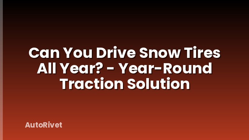 Can You Drive Snow Tires All Year? - Year-Round Traction Solution