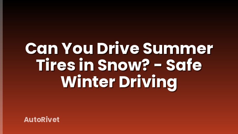 Can You Drive Summer Tires in Snow? - Safe Winter Driving