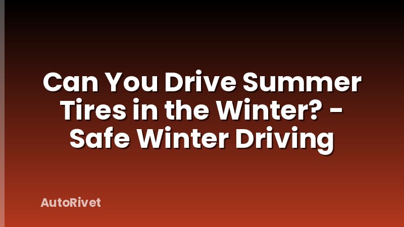 Can You Drive Summer Tires in the Winter? - Safe Winter Driving