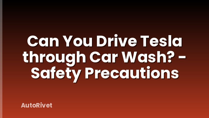 Can You Drive Tesla through Car Wash? - Safety Precautions