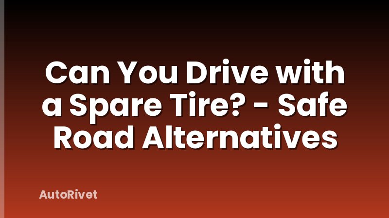 Can You Drive with a Spare Tire? - Safe Road Alternatives