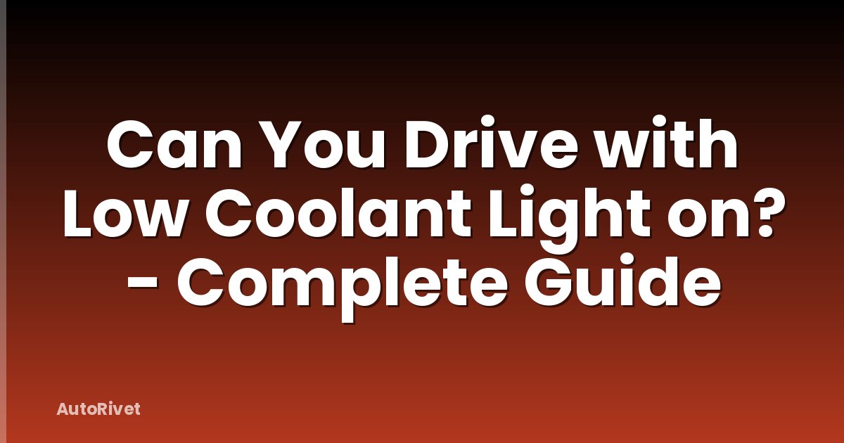Can You Drive with Low Coolant Light on? - Complete Guide