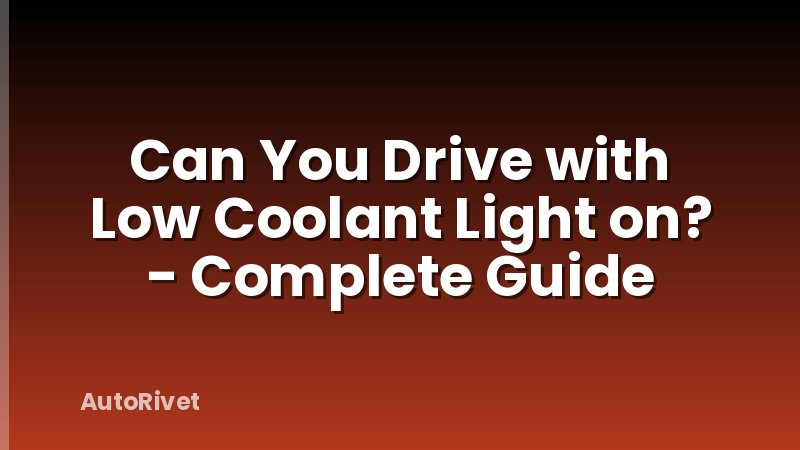 Can You Drive with Low Coolant Light on? - Complete Guide