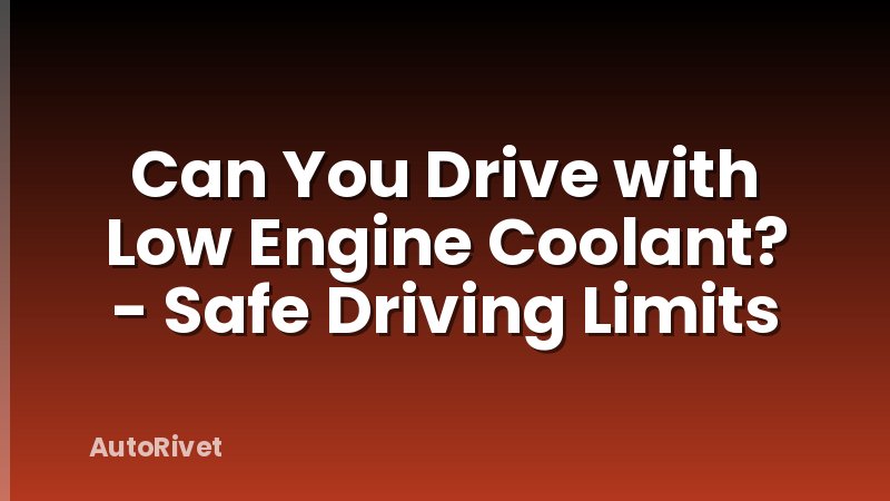 Can You Drive with Low Engine Coolant? - Safe Driving Limits