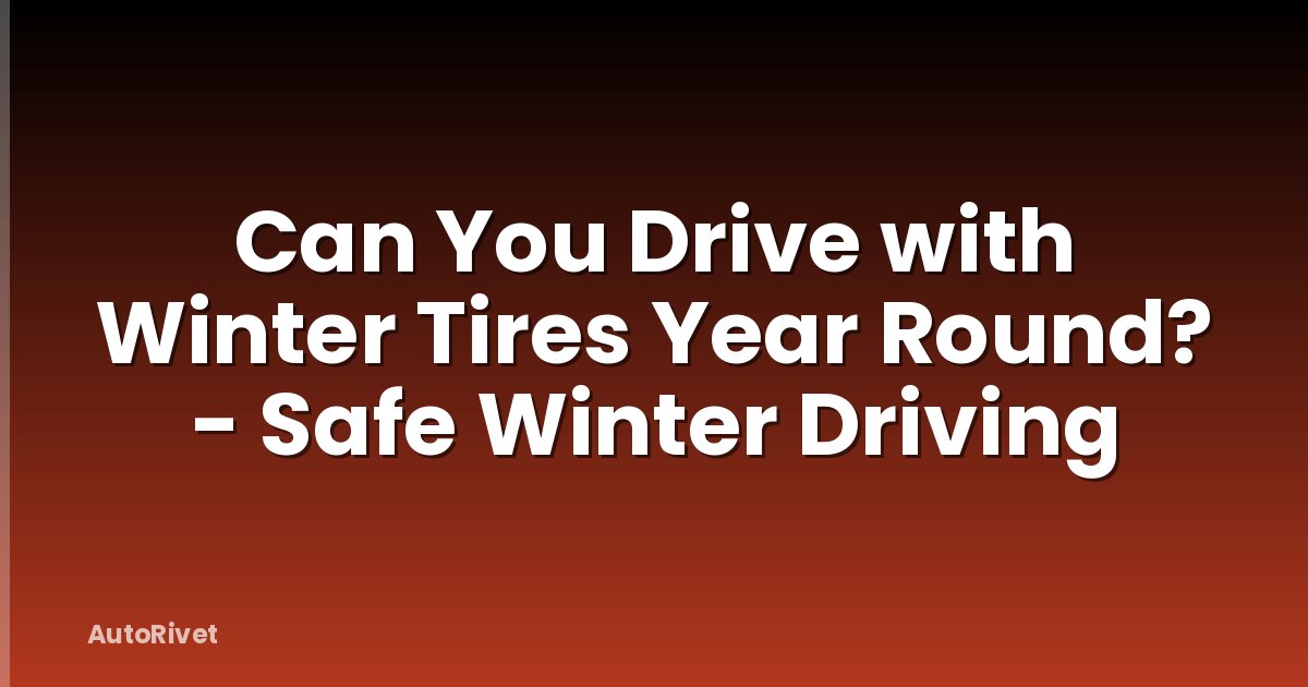Can You Drive with Winter Tires Year Round? - Safe Winter Driving