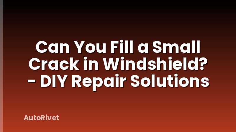 Can You Fill a Small Crack in Windshield? - DIY Repair Solutions