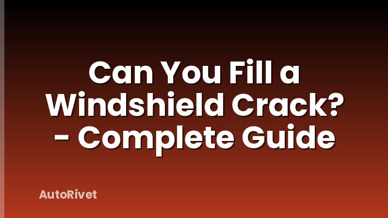Can You Fill a Windshield Crack? - Complete Guide