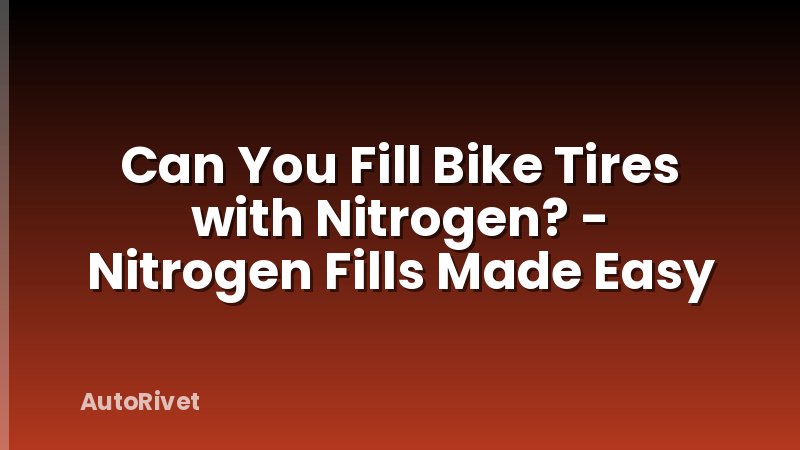Can You Fill Bike Tires with Nitrogen? - Nitrogen Fills Made Easy
