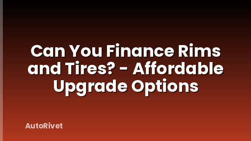 Can You Finance Rims and Tires? - Affordable Upgrade Options