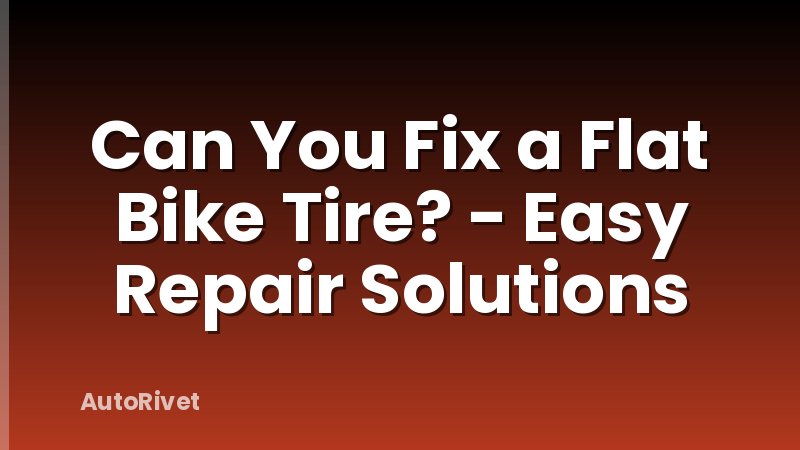 Can You Fix a Flat Bike Tire? - Easy Repair Solutions