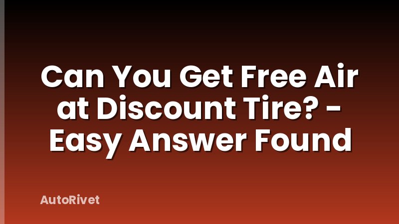 Can You Get Free Air at Discount Tire? - Easy Answer Found