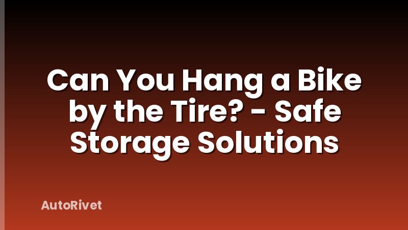 Can You Hang a Bike by the Tire? - Safe Storage Solutions