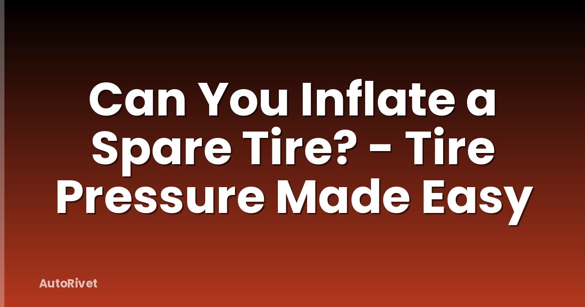 Can You Inflate a Spare Tire? - Tire Pressure Made Easy