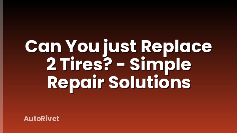 Can You just Replace 2 Tires? - Simple Repair Solutions