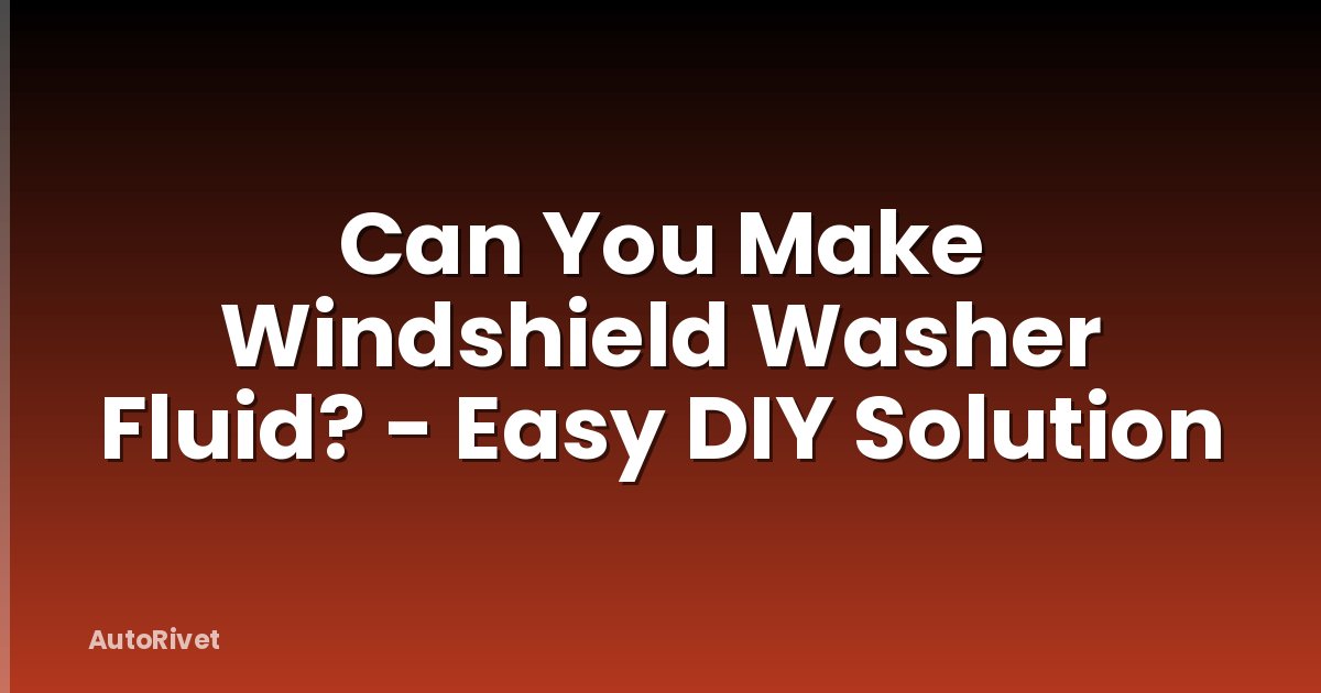 Can You Make Windshield Washer Fluid? - Easy DIY Solution