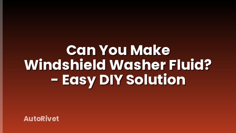 Can You Make Windshield Washer Fluid? - Easy DIY Solution