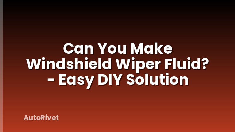 Can You Make Windshield Wiper Fluid? - Easy DIY Solution