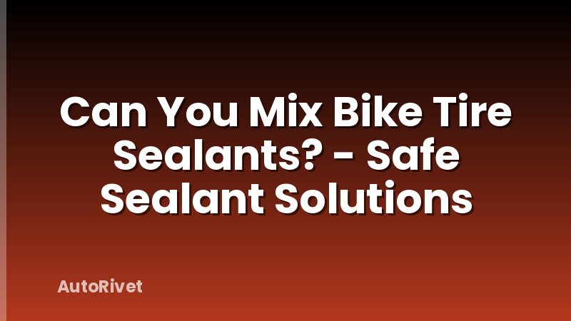 Can You Mix Bike Tire Sealants? - Safe Sealant Solutions