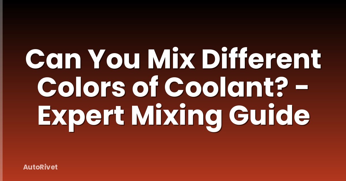 Can You Mix Different Colors of Coolant? - Expert Mixing Guide