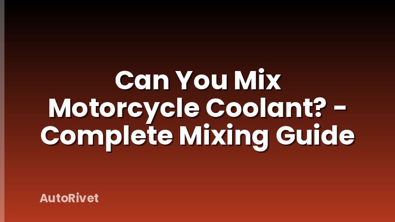 Can You Mix Motorcycle Coolant? - Complete Mixing Guide