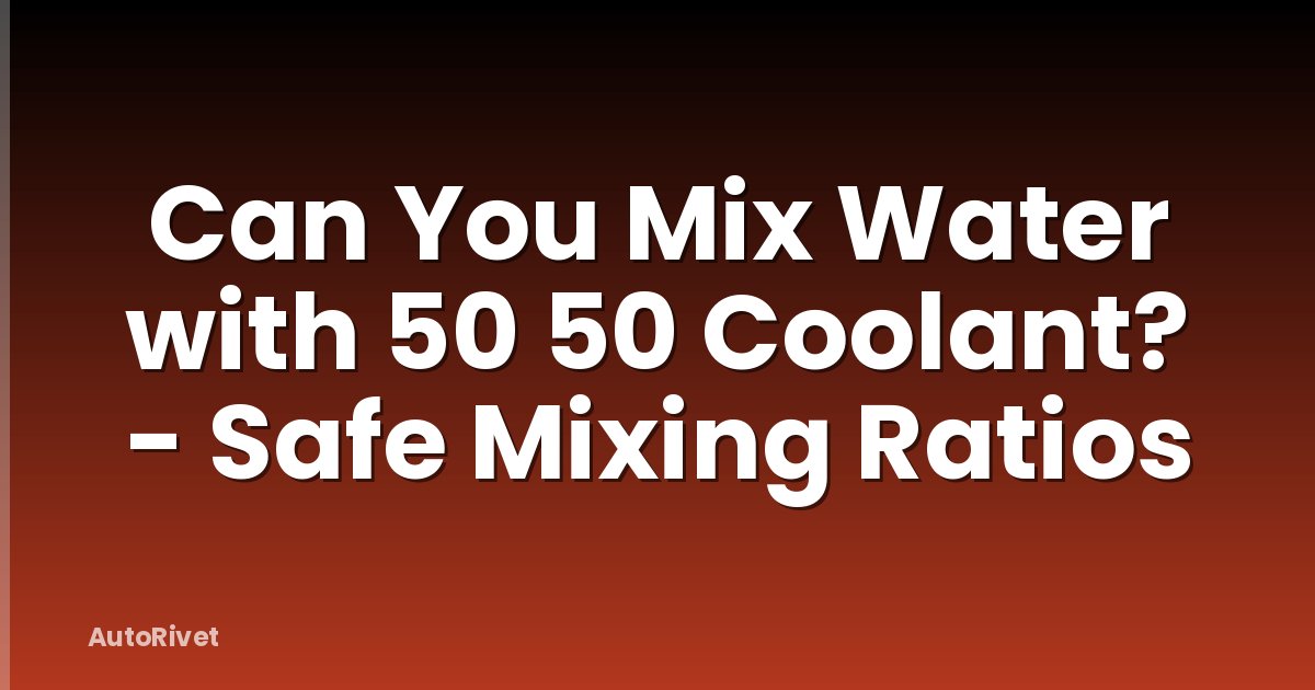 Can You Mix Water with 50 50 Coolant? - Safe Mixing Ratios
