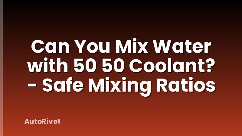 Can You Mix Water with 50 50 Coolant? - Safe Mixing Ratios