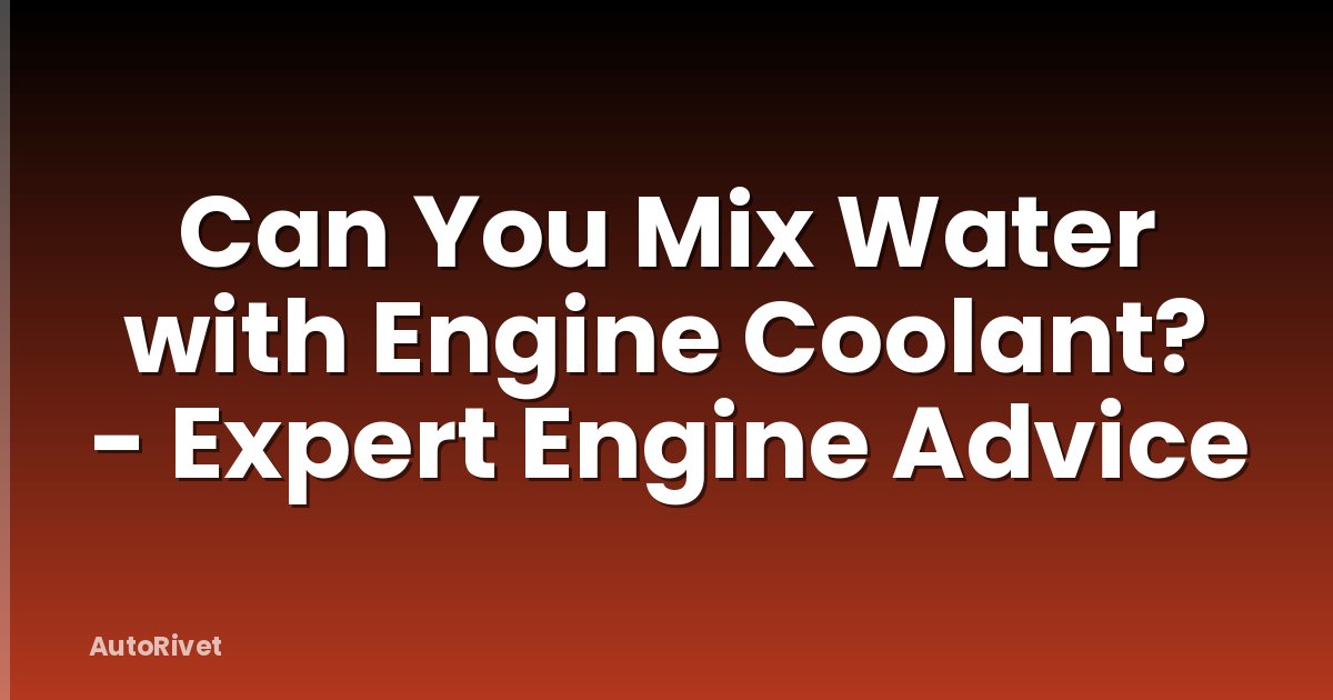 Can You Mix Water with Engine Coolant? - Expert Engine Advice