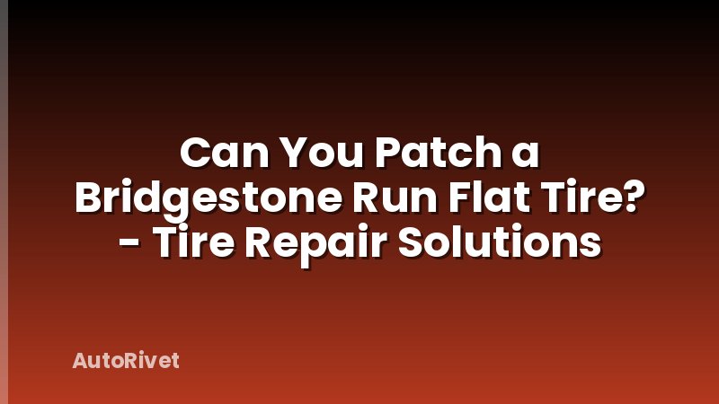Can You Patch a Bridgestone Run Flat Tire? - Tire Repair Solutions