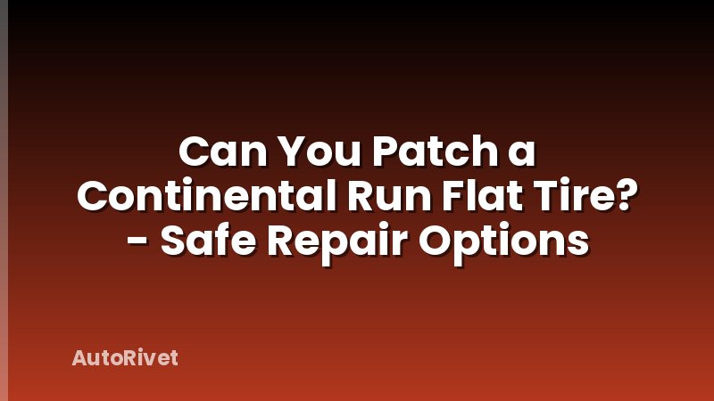 Can You Patch a Continental Run Flat Tire? - Safe Repair Options
