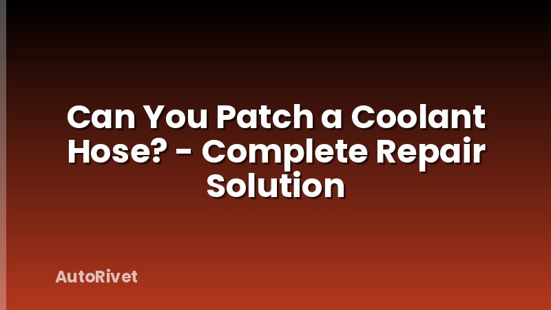 Can You Patch a Coolant Hose? - Complete Repair Solution