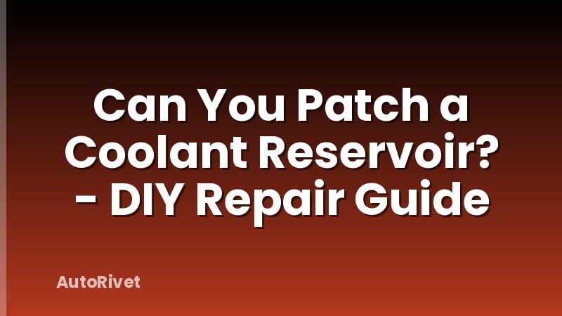 Can You Patch a Coolant Reservoir? - DIY Repair Guide