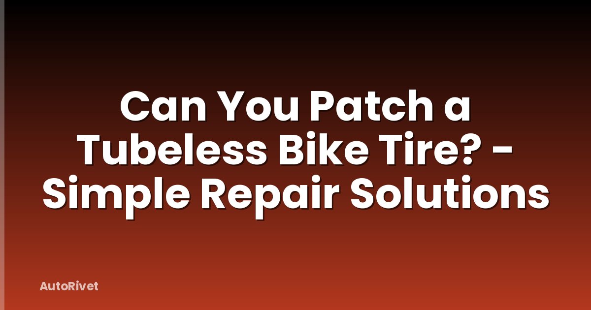 Can You Patch a Tubeless Bike Tire? - Simple Repair Solutions