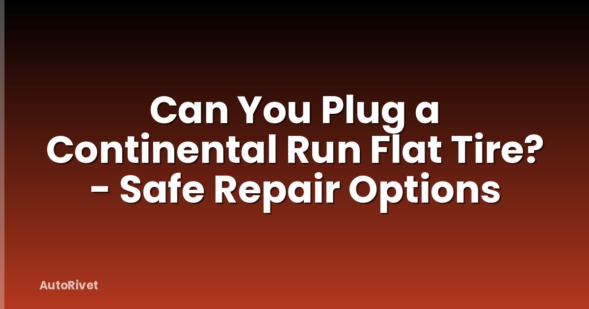 Can You Plug a Continental Run Flat Tire? - Safe Repair Options