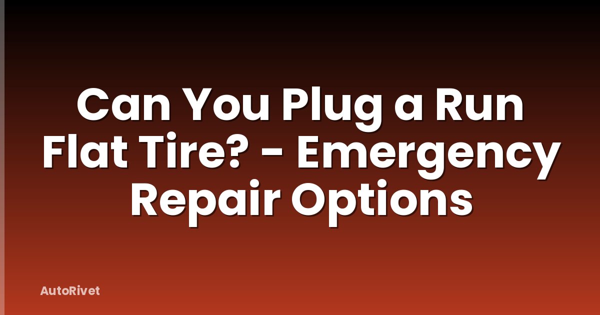 Can You Plug a Run Flat Tire? - Emergency Repair Options