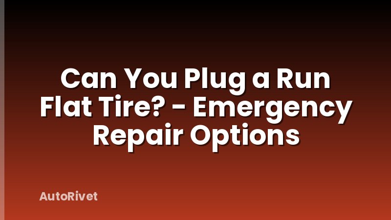 Can You Plug a Run Flat Tire? - Emergency Repair Options