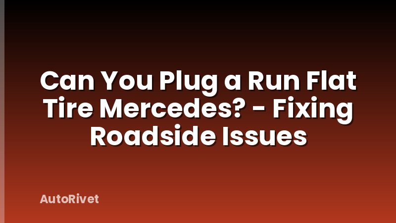 Can You Plug a Run Flat Tire Mercedes? - Fixing Roadside Issues