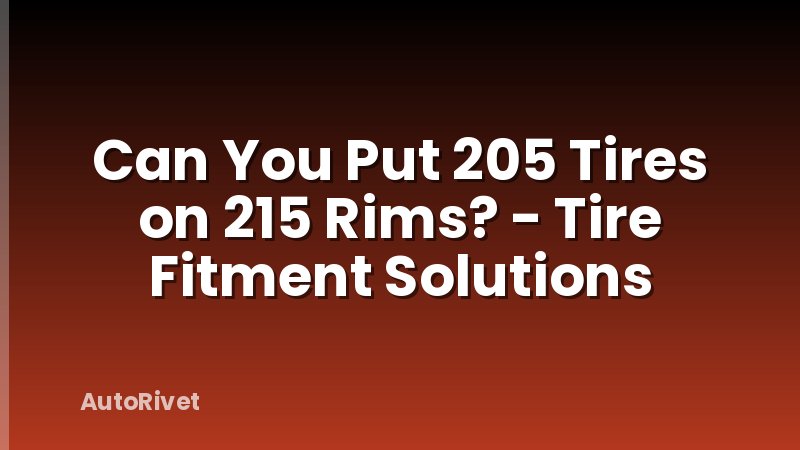 Can You Put 205 Tires on 215 Rims? - Tire Fitment Solutions