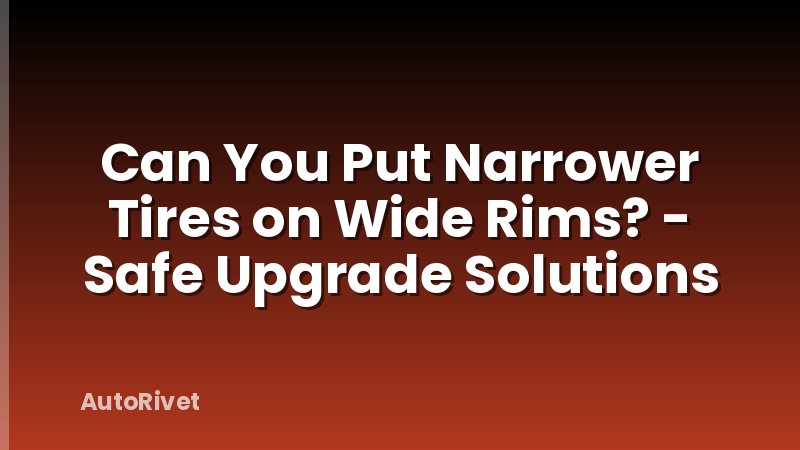 Can You Put Narrower Tires on Wide Rims? - Safe Upgrade Solutions