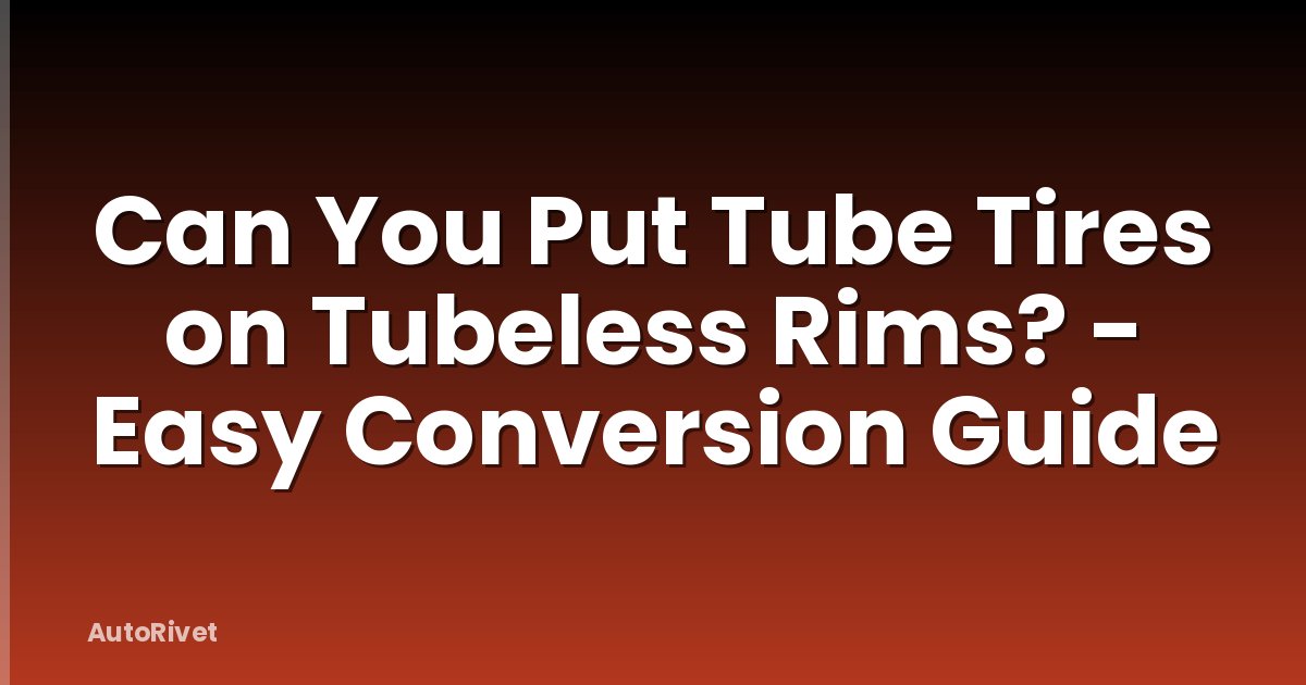 Can You Put Tube Tires on Tubeless Rims? - Easy Conversion Guide