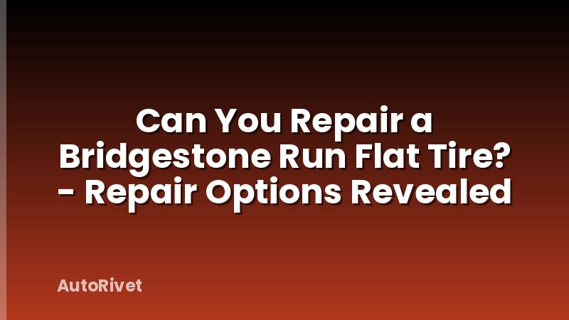Can You Repair a Bridgestone Run Flat Tire? - Repair Options Revealed