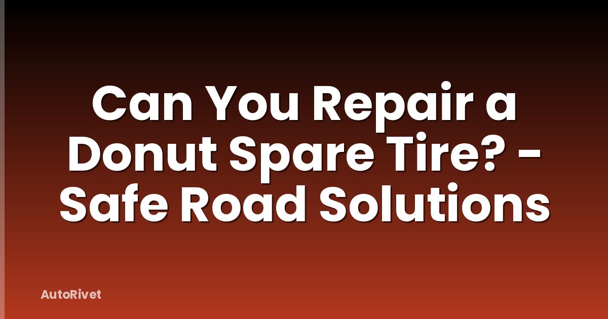 Can You Repair a Donut Spare Tire? - Safe Road Solutions