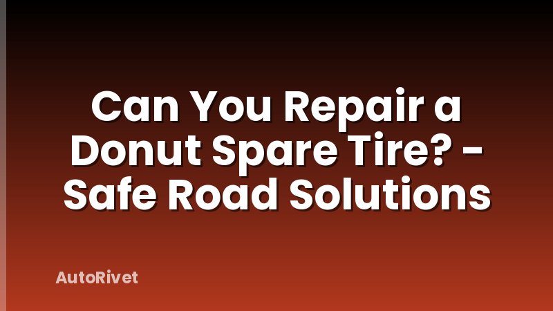 Can You Repair a Donut Spare Tire? - Safe Road Solutions
