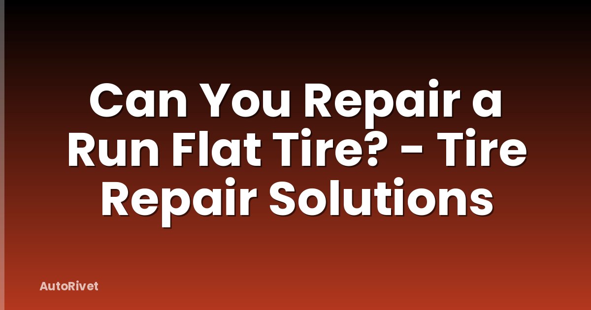 Can You Repair a Run Flat Tire? - Tire Repair Solutions