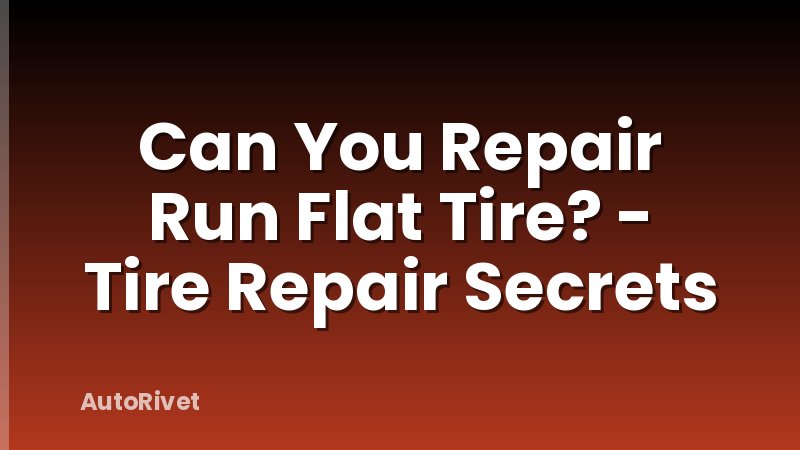 Can You Repair Run Flat Tire? - Tire Repair Secrets