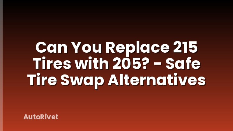 Can You Replace 215 Tires with 205? - Safe Tire Swap Alternatives