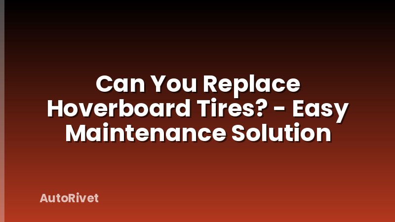 Can You Replace Hoverboard Tires? - Easy Maintenance Solution