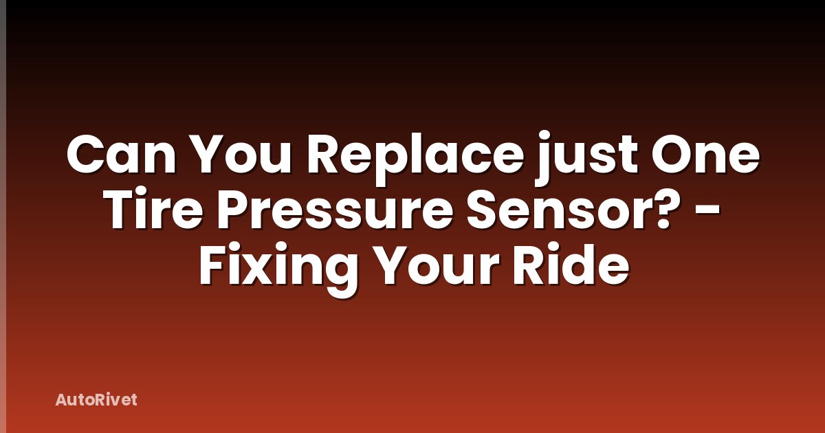 Can You Replace just One Tire Pressure Sensor? - Fixing Your Ride
