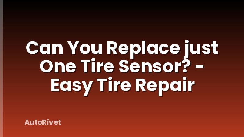 Can You Replace just One Tire Sensor? - Easy Tire Repair