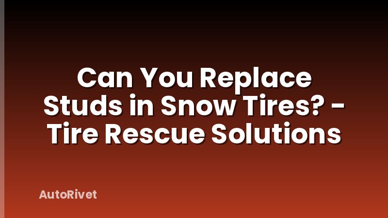 Can You Replace Studs in Snow Tires? - Tire Rescue Solutions