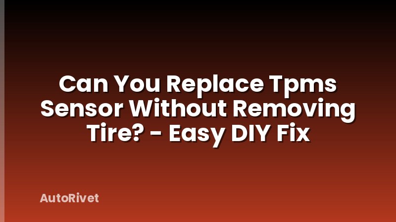 Can You Replace Tpms Sensor Without Removing Tire? - Easy DIY Fix